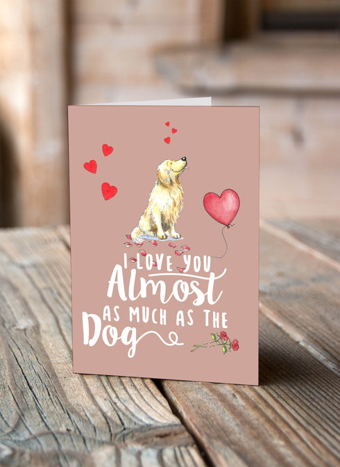 Almost as much as the Dog - Valentine's Card